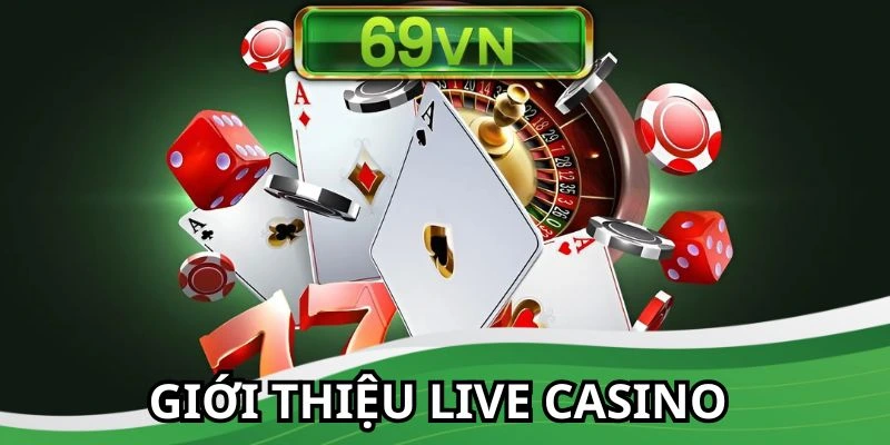 Giới thiệu Live Casino tại nhà cái đỉnh cao