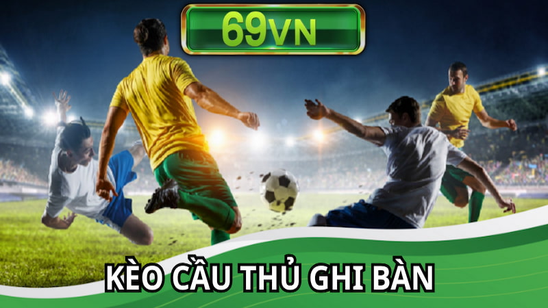 kèo cầu thủ ghi bàn