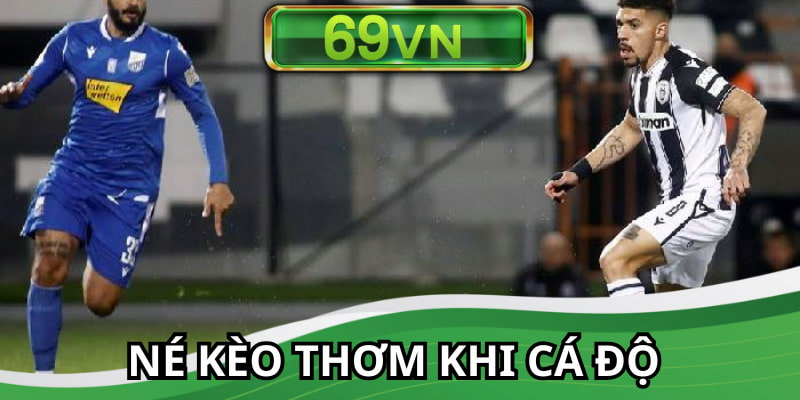 Né kèo thơm khi cược xâu