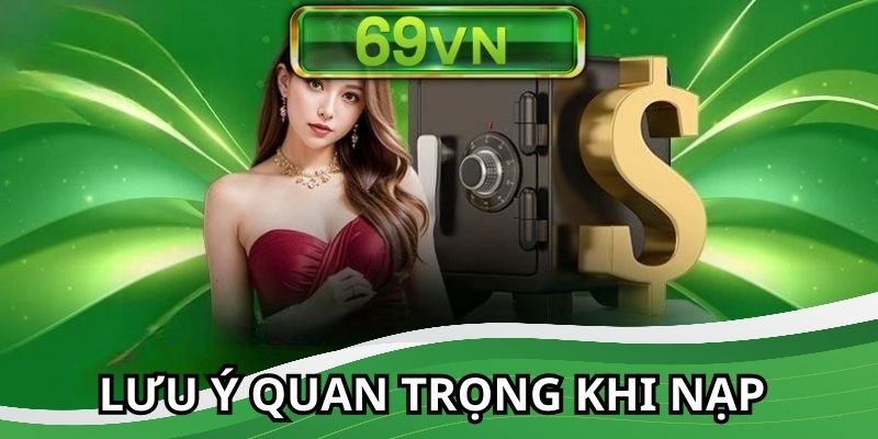Lưu ý khi nạp tiền 69VN tạo nên trải nghiệm thú vị hơn
