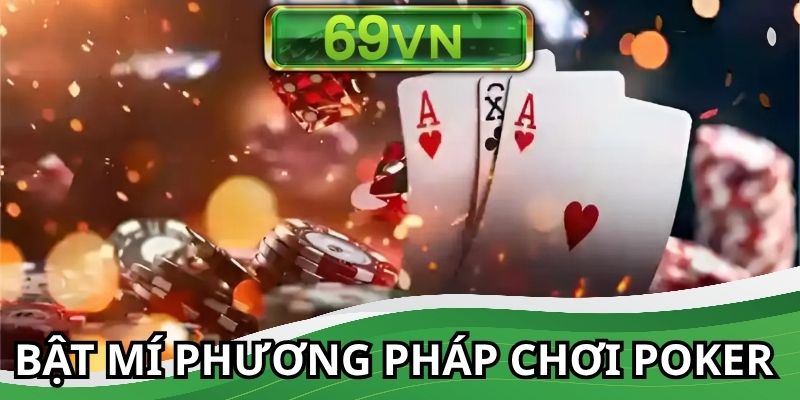 Mở khóa bí kíp chiến poker dễ áp dụng