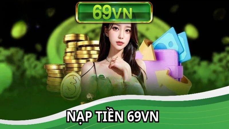 nạp tiền 69VN