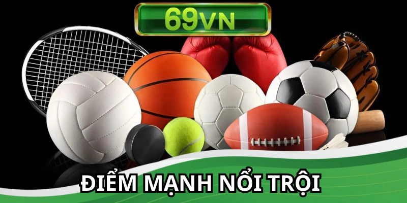 Sân chơi sở hữu nhiều điểm mạnh nổi trội