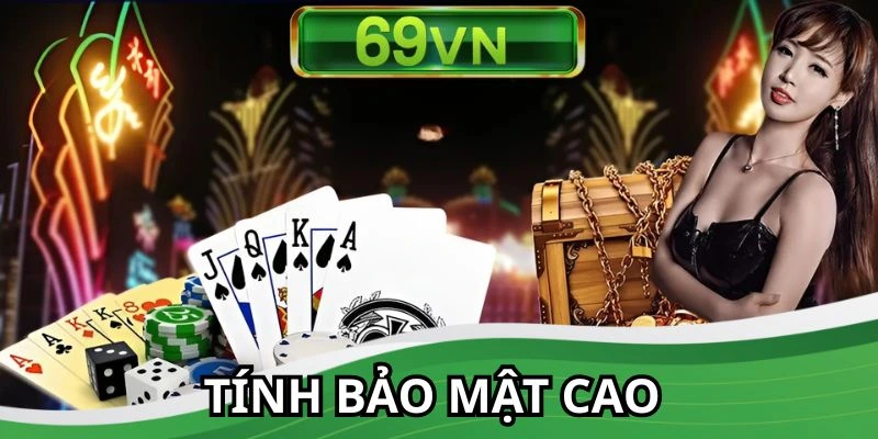 Tính bảo mật luôn được chú ý hàng đầu tại nhà cái